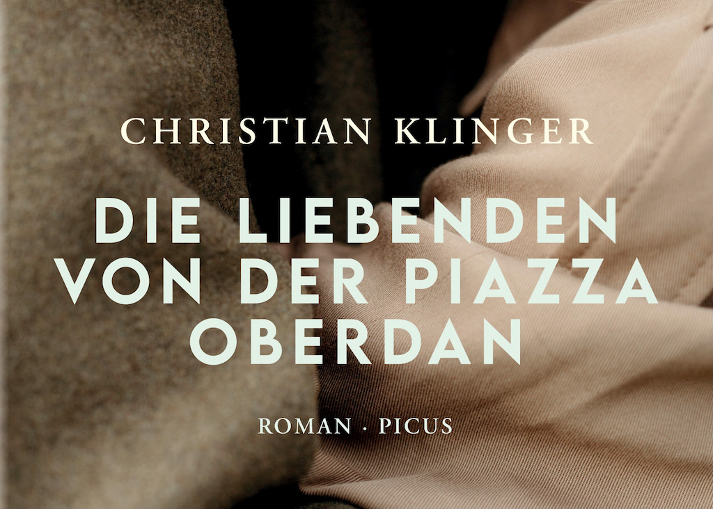Christian Klinger: Die Liebenden von der Piazza Oberdan